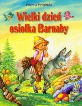 Wielki dzień osiołka Barnaby - Święcińska Wioletta