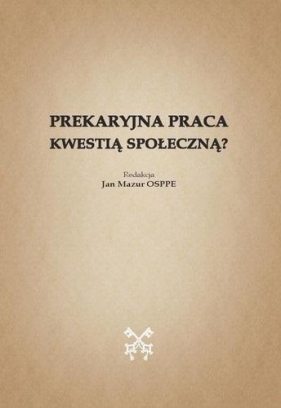 Prekaryjna praca kwestią społeczną? - Opracowanie zbiorowe