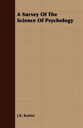 A Survey Of The Science Of Psychology - Kantor J.R.