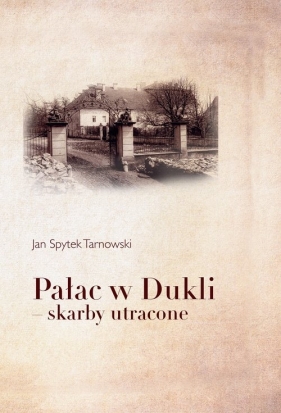 Pałac w Dukli - skarby utracone - Jan Spytek Tarnowski