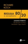 Reguła 80/20 w zarządzaniu ZASADA PARETO dla lepszych wyników Richard Koch