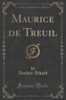 Maurice de Treuil (Classic Reprint) Achard Am?d?e