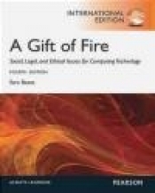A Gift of Fire: Social, Legal, and Ethical Issues for Computing and the Internet