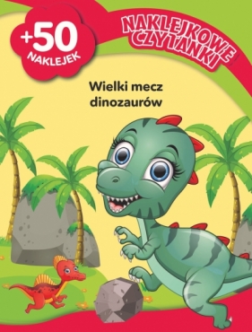 Naklejkowe czytanki. Wielki mecz dinozaurów - Monika Kalinowska