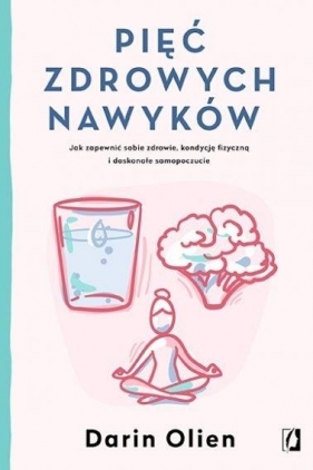 Pięć zdrowych nawyków - Darin Olien