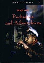 Pochodnie nad Atlantykiem - Erich Topp