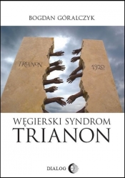 Węgierski Syndrom Trianon - Góralczyk Bogdan