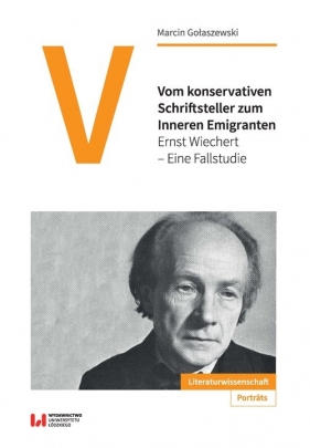 Vom konservativen Schriftsteller zum Inneren Emigranten - Gołaszewski Marcin