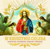 W kruszynie Chleba. Pamiątka I Komunii Świętej - Opracowanie zbiorowe