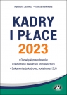 Kadry i płace 2023 - obowiązki pracodawców rozliczanie świadczeń Jacewicz Agnieszka, Małkowska Danuta