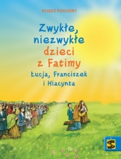 Zwykłe niezwykłe dzieci z Fatimy Łucja Franciszek i Hiacynta