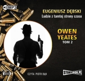 Owen Yeates tom 2 Ludzie z tamtej strony czasu - Dębski Eugeniusz