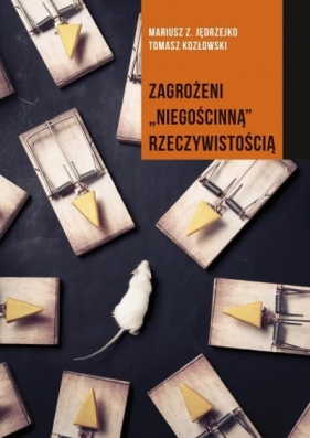 Zagrożeni niegościnną rzeczywistością - Mariusz Jędrzejko, Tomasz Kozłowski