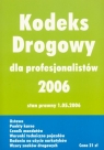 Kodeks Drogowy 2006 dla profesjonalistów