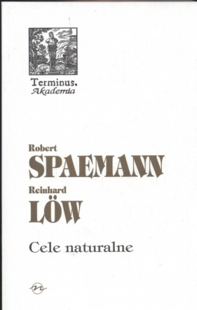Cele naturalne - Spaemann Robert, Low Reinhard