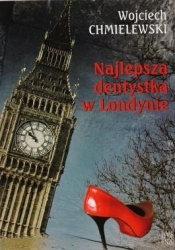 NAJLEPSZA DENTYSTKA W LONDYNIE - Wojciech Chmielewski