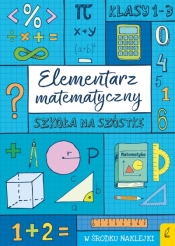 Szkoła na szóstkę. Elementarz matematyczny - Opracowanie zbiorowe