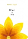 Dzieci to My Renata Engel