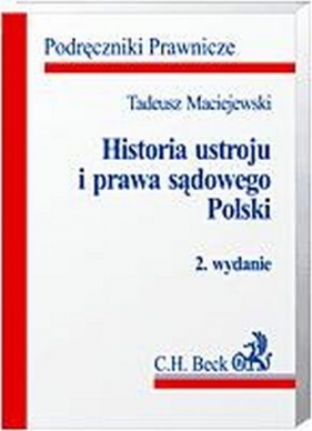 Historia ustroju i prawa sądowego Polski - Maciejewski Tadeusz