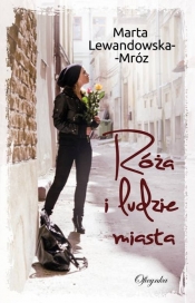 Róża i ludzie miasta - Lewandowska-Mróz Marta