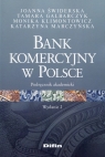 Bank komercyjny w PolscePodręcznik akademicki Świderska Joanna, Galbarczyk Tamara, Klimontowicz Monika