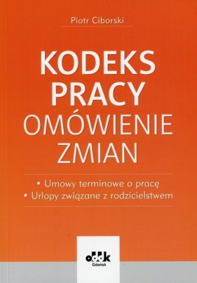 Kodeks pracy Omówienie zmian - Piotr Ciborski