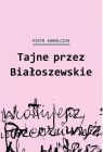 Tajne przez Białoszewskie Piotr Sobolczyk