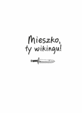 Ale historia... 1 Mieszko, ty wikingu! - Grażyna Bąkiewicz, Artur Nowicki