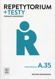 Repetytorium i testy egzaminacyjne. Technik ekonomista. Kwalifikacja A.35 / AU.35. Egzamin zawodowy. Szkoły ponadgimnazjalne