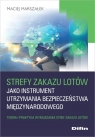 Strefy zakazu lotów jako instrument utrzymania bezpieczeństwa Maciej Marszałek