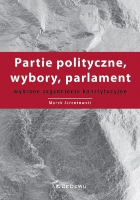 Partie polityczne, wybory, parlament. - Jarentowski Marek