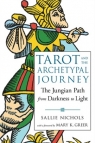 Tarot and the Archetypal Journey: The Jungian Path from Darkness to Light Sallie Nichols