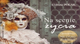 Na scenie życia. Książka audio 3CD - Elżbieta Polak