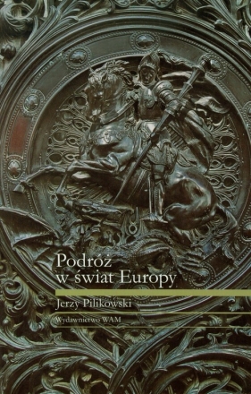 Podróż w świat Europy - Pilikowski Jerzy<br />