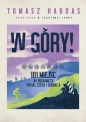 W góry! 101 miejsc na pograniczu Polski, Czech i Słowacji - Tomasz Habdas
