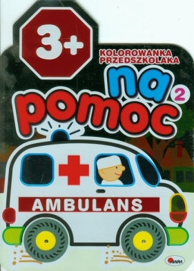 Kolorowanka przedszkolaka Na pomoc 2 Ambulans - <br />