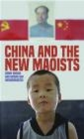 China and the New Maoists Simone van Nieuwenhuizen, Kerry Brown