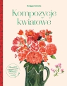 Księga kolażu. Kompozycje kwiatowe Opracowanie zbiorowe