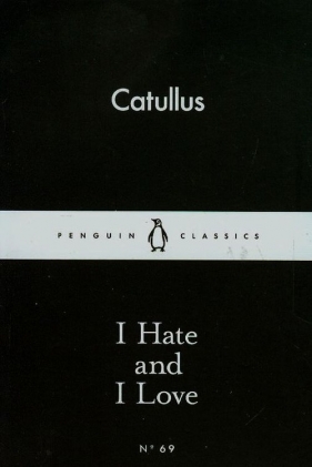 I Hate and I Love - Catullus