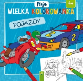 Moja wielka kolorowanka. Pojazdy - Opracowanie zbiorowe