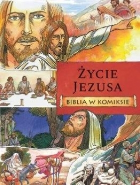 Życie Jezusa. Biblia w komiksie - Ben Alex, Jos Prez Montero