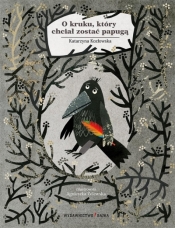 O kruku, który chciał zostać papugą - Katarzyna Kozłowska