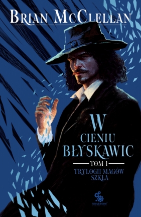 W cieniu błyskawic. Trylogia Magów Szkła. Tom 1 - Brian McClellan