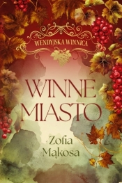 Wendyjska Winnica. Winne miasto. Tom 2 (wydanie luksusowe) - Zofia Mąkosa