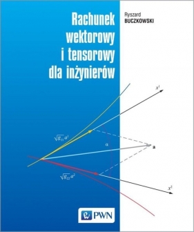 Rachunek wektorowy i tensorowy dla inżynierów - Buczkowski Ryszard