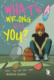 What's Wrong With You? - Irmina Maria