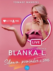 Blanka L. Sława, pieniądze i seks - Tomasz Wandzel