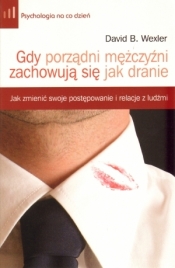Gdy porządni mężczyźni zachowują się jak dranie - Wexler David B.<br />