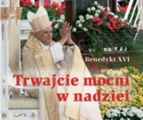 Trwajcie mocni w nadziei. Perełka papieska 14 - PERELKA PAPIESKA 14