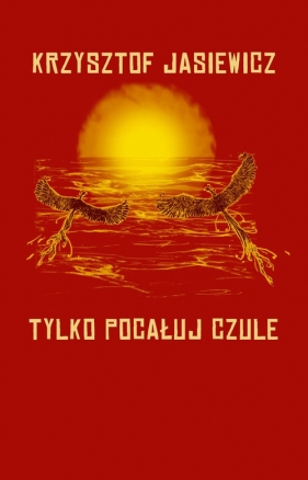 Tylko pocałuj czule - Krzysztof Jasiewicz